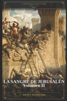 La Sangre de Jerusalén - Parte 2: Serie: La Historia de las Ocho Cruzadas - Libro 3 B0BBY2JQJQ Book Cover