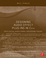 Designing Audio Effect Plug-Ins in C++: With Digital Audio Signal Processing Theory 0240825152 Book Cover