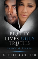Pretty Lives Ugly Truths: Lance & Sylvia 1505845211 Book Cover