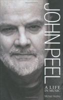 John Peel: A Life in Music 1843171511 Book Cover