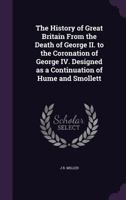 The History Of Great Britain From The Death Of George Ii: To The Coronation Of George Iv 124156017X Book Cover