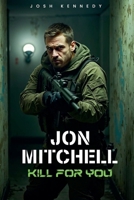 Jon Mitchell Kill For You B0F2T3KYVK Book Cover