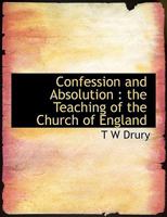 Confession and Absolution: The Teaching of The Church of England 1015632394 Book Cover