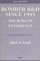 Bomber R&D Since 1945: The Role of Experience (Project Air Force) 0833023411 Book Cover