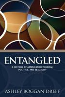 Entangled: A History of American Methodism, Politics, and Sexuality 1945935324 Book Cover