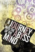 A Journey Into the Abyss of the Mind 1477213953 Book Cover