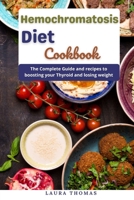 Hemochromatosis Diet Cookbook: The complete guide with healthy and delicious diet recipes to reduce iron intake null Book Cover