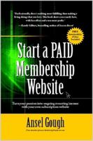 Start A Paid Membership Site: Turn your passion into ongoing recurring income with your own subscription website 1411640217 Book Cover