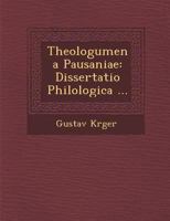 Theologumena Pausaniae: Dissertatio Philologica ... 1288149425 Book Cover