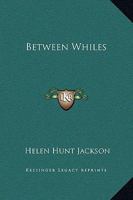 Between Whiles 1517143659 Book Cover