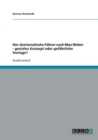 Der charismatische F�hrer nach Max Weber - geniales Konzept oder gef�hrliche Vorlage? 3656419035 Book Cover
