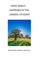 What Really Happened in the Garden of Eden? 130443107X Book Cover