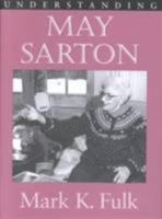 Understanding May Sarton 1570034222 Book Cover