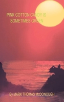 PINK COTTON CANDY IS SOMETIMES GREEN B0H5CM2FH5 Book Cover