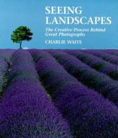 Seeing Landscapes: The Creative Process Behind Great Photographs 081745831X Book Cover