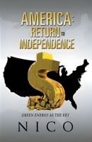America: Return to Independence: Green Energy as the Key 1964929628 Book Cover
