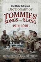 The Daily Telegraph Dictionary of Tommies' Songs and Slang, 1914 - 1918 1526760665 Book Cover