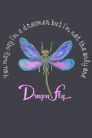 You may say Im a dreamer but im not the only one dragonfly: Notebook for Dragonfly Lovers-College Ruled Lined Blank 6x9 inch 110 page-Daily Journal for Girls Diary for Women Perfect gift for Holiday-N 1676360034 Book Cover