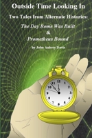 Outside Time Looking In: Two Tales from Alternate Histories 1365645010 Book Cover