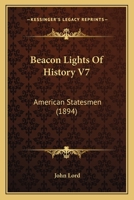 Beacon Lights Of History V7: American Statesmen 1162654848 Book Cover