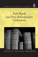 Karl Barth and Post-Reformation Orthodoxy 113805318X Book Cover