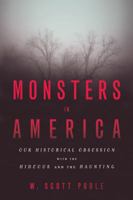 Monsters in America: Our Historical Obsession with the Hideous and the Haunting 1481308823 Book Cover