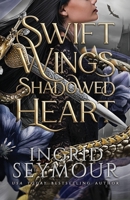 Swift Wings Shadowed Heart (Wings of Embernia) B0FJQLPH98 Book Cover