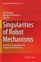 Singularities of Robot Mechanisms: Numerical Computation and Avoidance Path Planning 3319329200 Book Cover