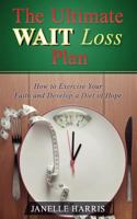 The Ultimate Wait Loss Plan: How to Exercise Your Faith and Develop a Diet of Hope 1548260908 Book Cover