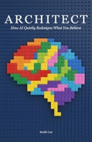 Architect: How AI Quietly Redesigns What You Believe B0GY3WBKV2 Book Cover