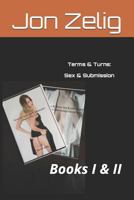 Terms and Turns: Sex and Submission : Books I and II 1976707250 Book Cover