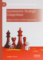 Asymmetric Strategic Competition: China's Path to Global Hegemony (Palgrave Studies in International Relations) 3032294479 Book Cover