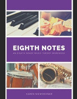 Eighth Notes: An Eighth Grade Music Theory Workbook 1686364091 Book Cover