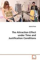 The Attraction Effect Under Time and Justification Conditions 3639082281 Book Cover