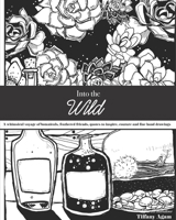 Into the Wild: A Coloring Book Voyage: A whimsical voyage of botanicals, feathered friends, quotes to inspire, couture and fine hand drawings null Book Cover