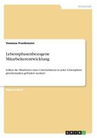 Lebensphasenbezogene Mitarbeiterentwicklung: Sollten die Mitarbeiter eines Unternehmens in jeder Lebensphase gleicherma�en gef�rdert werden? 3668359830 Book Cover