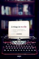 Living in Words: Literature, Autobiographical Language, and the Composition of Selfhood 0198841213 Book Cover