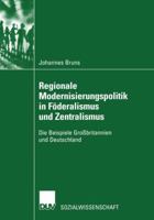 Regionale Modernisierungspolitik in Foderalismus Und Zentralismus 3824445239 Book Cover