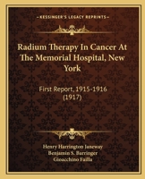 Radium therapy in cancer at the Memorial Hospital, New York (First report: 1915-1916); 1019196238 Book Cover