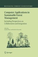 Computer Applications in Sustainable Forest Management: Including Perspectives on Collaboration and Integration 1402043058 Book Cover