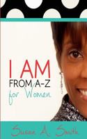 I AM From A-Z for Women 1466320745 Book Cover