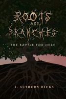 Roots and Branches: The Battle for Here (Messengers and Thieves) 0997077883 Book Cover
