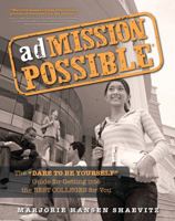 adMISSION POSSIBLE: The "Dare to Be Yourself" Guide for Getting into the Best Colleges for You 1402263317 Book Cover