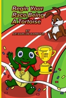 Begin your Race Being A Tortoise B09RFY9W5P Book Cover