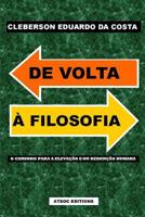 de VOLTA a Filosofia: O Caminho Para a Elevacao E/Ou Redencao Humanana 149733523X Book Cover
