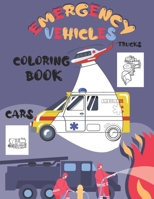 emergency vehicles: Cars, Trucks Coloring Book for Boys: , SUVs, Supercars and more popular Cars for Kids ages 4-8, 8-12 (Big coloring boo B08RR7S6YG Book Cover