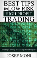 Best Tips for Low Risk High Profit Trading: Investing & Trading for Fast Easy Profits Everyday 1542498244 Book Cover