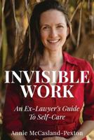 Invisible Work: An ex-lawyer's guide to self care 1976159067 Book Cover