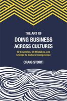 The Art of Doing Business Across Cultures: 10 Countries, 50 Mistakes, and 5 Steps to Cultural Competence 1941176143 Book Cover