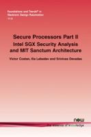 Secure Processors Part II: Intel SGX Security Analysis and MIT Sanctum Architecture (Foundations and Trends 1680833022 Book Cover